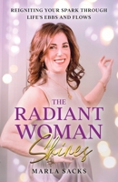 The Radiant Woman Shines: Reigniting Your Spark Through Life's Ebbs and Flows B0F6G858W5 Book Cover