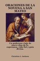 ORACIONES DE LA NOVENA A SAN MATEO: Un poderoso viaje de nueve días de fe, esperanza, vida fiel y guía divina. (Spanish Edition) B0FP5R8R4H Book Cover