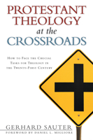 Protestant Theology at the Crossroads: How to Face the Crucial Tasks for Theology in the Twenty-First Century 0802840345 Book Cover