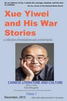 Chinese Literature and Culture Volume 5: Xue Yiwei and His War Stories 1530443245 Book Cover