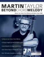 Martin Taylor Beyond Chord Melody: Master Jazz Guitar Chord Melody with Virtuoso Martin Taylor MBE 1911267825 Book Cover