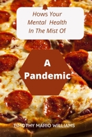 How's Your Mental Health In The Middle Of A Pandemic: Looking At Mental Health From All Aspects B09SFCTP9P Book Cover