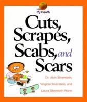 Cuts, Scrapes, Scabs, and Scars (My Health) 053116411X Book Cover