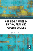 Our Henry James in Fiction, Film, and Popular Culture 1032286814 Book Cover