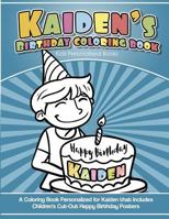 Kaiden's Birthday Coloring Book Kids Personalized Books : A Coloring Book Personalized for Kaiden That Includes Children's Cut Out Happy Birthday Posters 172570014X Book Cover