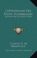 L'Hypothlese Des Petits Tourbillons: Justifiee Par Ses Usages (1761) 1166192628 Book Cover