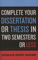 Complete Your Dissertation or Thesis in Two Semesters or Less