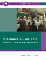 Greenwich Village, 1913: Suffrage, Labor, and the New Woman 0393938905 Book Cover