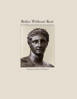 Relics Without Rest: The art and culture of ancient civilizations, with a focus on Ancient Greece 9199118408 Book Cover