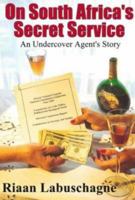 On South Africa's Secret Service: An Undercover Agent's Story 1919854088 Book Cover