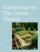 Gardening 101 the Green Thumb: Green Thumb B0CDF7D9G6 Book Cover
