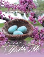 Springtime Jubilee for You and Me 1483655954 Book Cover