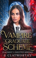 Vampire Graduate Scheme: Placement Three: Executive Assistant 1915516722 Book Cover