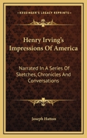 Henry Irving's Impressions of America 1884 [Hardcover] 1144895081 Book Cover