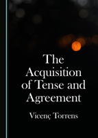 The Acquisition of Tense and Agreement 1527549305 Book Cover