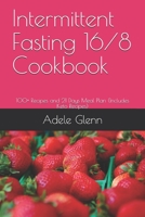 Intermittent Fasting 16/8 Cookbook: 100+ Recipes and 21 Days Meal Plan B08926582L Book Cover