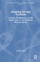 Imagining Far-Right Terrorism: Violence, Immigration, and the Nation State in Contemporary Western Europe 0367372096 Book Cover