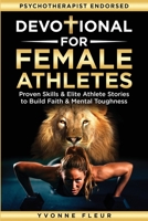 Devotional for Female Athletes: Weekly Christian Devotions and Practical Mental Skills to Build Faith, Confidence, Resilience & Peak Performance (The Applied Faith Series) 6264470120 Book Cover