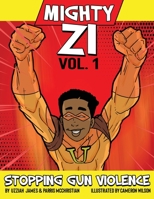 Mighty ZI Vol. 1 Stopping Gun Violence 1088041213 Book Cover