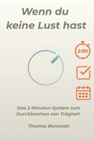 Wenn du keine Lust haben: Das 2-Minuten-System zum Durchbrechen von Trägheit (German Edition) B0GKY3X91R Book Cover