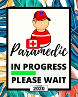 Paramedic In Progress Please Wait: 2020 Planner For Paramedic, 1-Year Daily, Weekly And Monthly Organizer With Calendar, Graduation Gift For Christmas Or Birthday (8" x 10") 167308107X Book Cover