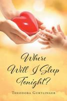 Where Will I Sleep Tonight? 1641145331 Book Cover