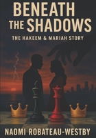 Beneath The Shadows: The Hakeem & Mariah Story B0FN13T373 Book Cover