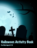 Happy Halloween Activity Book for Kids Ages 8-10: A Fun Workbook Including Word Searches, Mazes, Sudokus, Coloring Pages and More! (Halloween Books for Kids) 1699837813 Book Cover