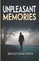 Unpleasant Memories: A Dark and Emotional Journey Through Love, Loss, and Betrayal B0DYZXL2R5 Book Cover