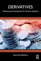 Derivatives: Mathematical Foundations for Finance Students 1032762187 Book Cover