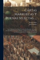 Cártas Marruécas Y Poesías Seléctas. ...: Nuéva Edición Con Nótas Y Acéntos De Prosódia, Al Úso De Los Estudiántes En Las Académias, Colégios Y ... De La América Setentrionál 1021541885 Book Cover