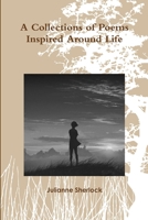 A Collections of Poems Inspired Around Life 0359879098 Book Cover