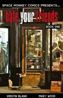 Hate Your Friends: A Week in The Life 1515083268 Book Cover