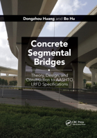Concrete Segmental Bridges: Theory, Design, and Construction to AASHTO LRFD Specifications 1032175761 Book Cover