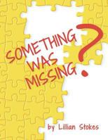 Something Was Missing 0578408120 Book Cover