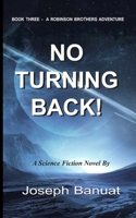 No Turning Back: The Trials & Tribulations Of The Robinson Brothers (Robinson Brothers Space Adventures) 1793884153 Book Cover