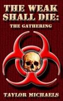 The Weak Shall Die: The Gathering 1494341492 Book Cover