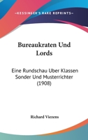 Bureaukraten Und Lords: Eine Rundschau Uber Klassen Sonder Und Musterrichter (1908) 1160815356 Book Cover