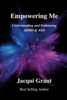 Empowering Me: Understanding & Empowering ADHD & ASD 1447894065 Book Cover