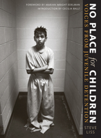 No Place for Children: Voices from Juvenile Detention (Bill and Alice Wright Photography Series) 0292701969 Book Cover