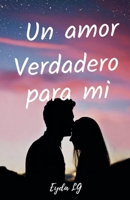 Un Amor Verdadero Para Mí (Spanish Edition) B0DQYCHBCX Book Cover