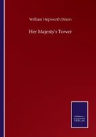 Her Majesty's Tower 1362939242 Book Cover