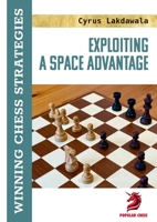Exploiting a Space Advantage: Winning Chess Strategies 1836840438 Book Cover