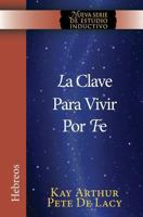 La Clave Para Vivir Por Fe / The Key to Living by Faith 1621191826 Book Cover