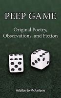 Peep Game: Original Poetry, Observations, and Fiction 1438929587 Book Cover