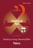 Triangular Man: Unlocking our being to Becoming Whole 1646696492 Book Cover