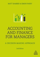 Accounting and Finance for Managers: A Decision-Making Approach 0749481145 Book Cover