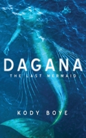 Dagana : The Last Mermaid 1699788995 Book Cover