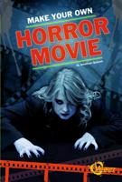 Make Your Own Horror Movie (Make Your Movie) 1429675284 Book Cover