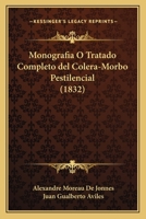 Monografia O Tratado Completo del Colera-Morbo Pestilencial (1832) 1275229468 Book Cover